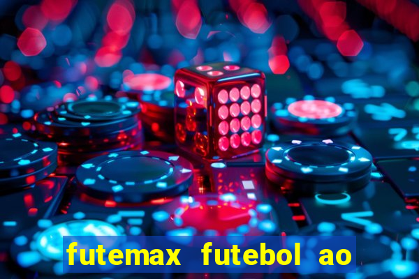 futemax futebol ao vivo na tv